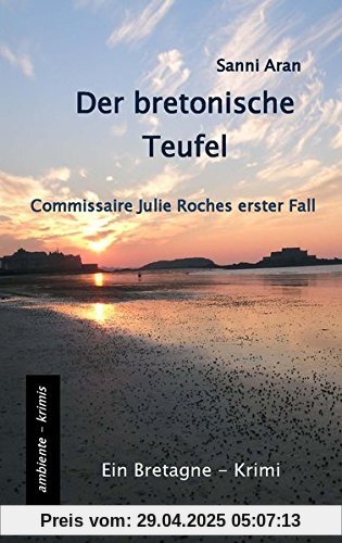 Der bretonische Teufel: Commissaire Julie Roches erster Fall - Ein Bretagne-Krimi