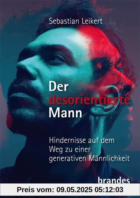 Der desorientierte Mann – Hindernisse auf dem Weg zu einer generativen Männlichkeit Der desorientierte Mann – Hindernisse auf dem Weg zu einer generativen Männlichkeit
