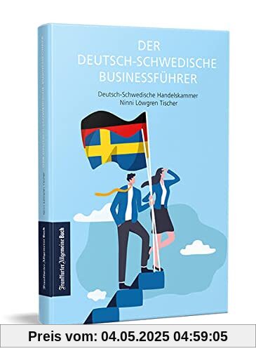 Der deutsch-schwedische Businessführer: Wie Sie sich langfristig erfolgreiche Geschäftsbeziehungen sichern