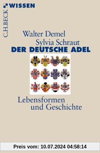 Der deutsche Adel: Lebensformen und Geschichte
