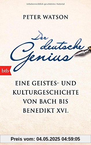 Der deutsche Genius: Eine Geistes- und Kulturgeschichte von Bach bis Benedikt XVI. - Der deutsche Genius: Eine Geistes- und Kulturgeschichte von Bach bis Benedikt XVI. -