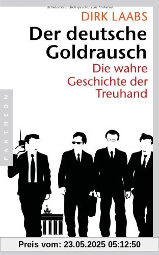 Der deutsche Goldrausch: Die wahre Geschichte der Treuhand Der deutsche Goldrausch: Die wahre Geschichte der Treuhand