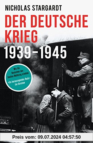 Der deutsche Krieg: 1939 - 1945 (Geschichte/Zeitgeschichte)