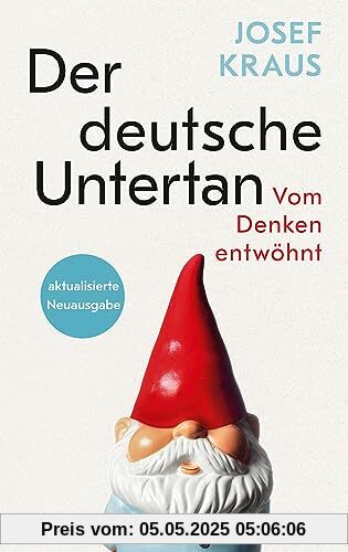 Der deutsche Untertan: Vom Denken entwöhnt - aktualisierte Neuausgabe