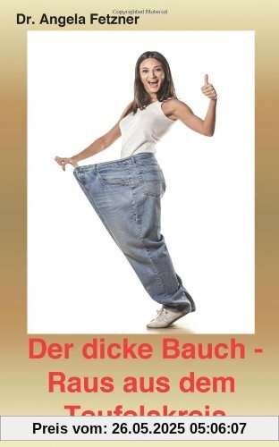 Der dicke Bauch - Raus aus dem Teufelskreis Der dicke Bauch - Raus aus dem Teufelskreis
