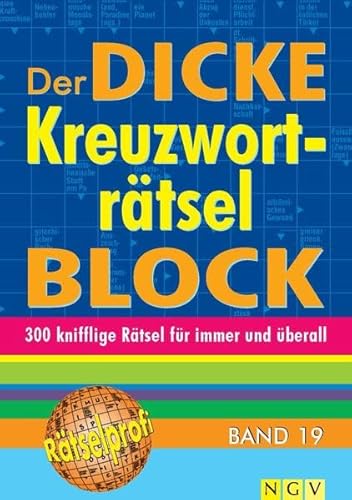 Der dicke Kreuzworträtsel-Block Band 19: 300 knifflige Rätsel für immer und überall