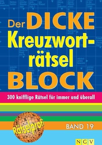 Der dicke Kreuzworträtsel-Block Band 19: 300 knifflige Rätsel für immer und überall