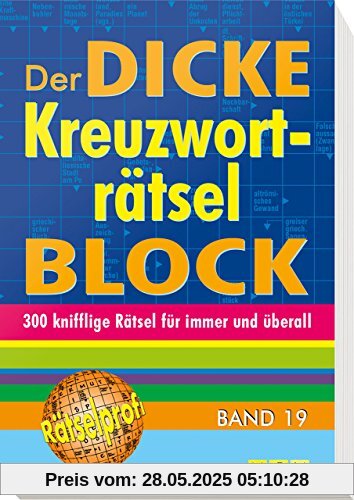 Der dicke Kreuzworträtsel-Block Band 19: Mehr als 300 knifflige Rätsel für immer und überall Der dicke Kreuzworträtsel-Block Band 19: Mehr als 300 knifflige Rätsel für immer und überall