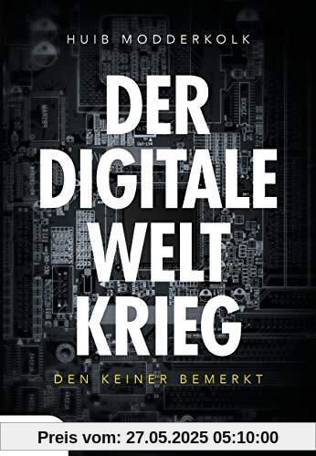 Der digitale Weltkrieg, den keiner bemerkt