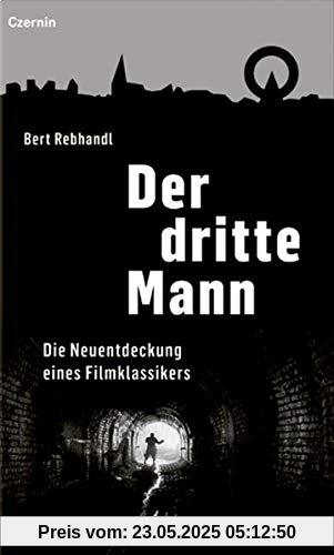 Der dritte Mann: Die Neuentdeckung eines Filmklassikers