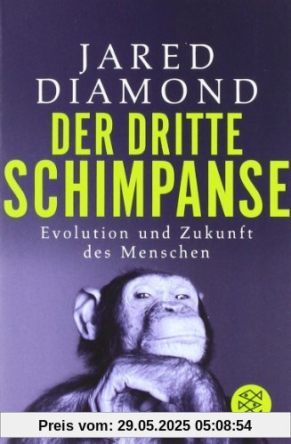 Der dritte Schimpanse: Evolution und Zukunft des Menschen