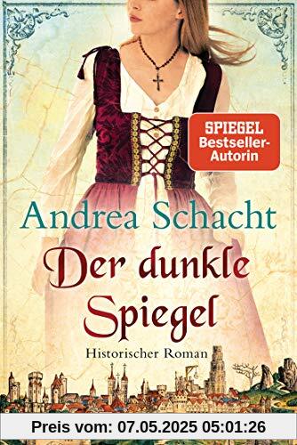 Der dunkle Spiegel: Historischer Roman (Begine Almut Bossart, Band 1)