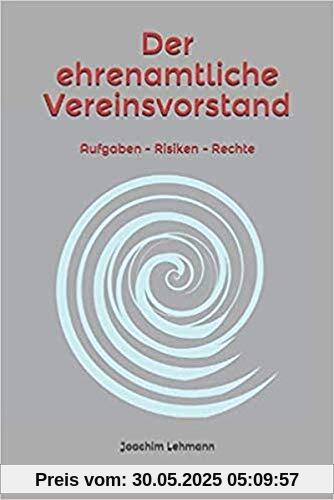 Der ehrenamtliche Vereinsvorstand: Aufgaben - Risiken - Rechte