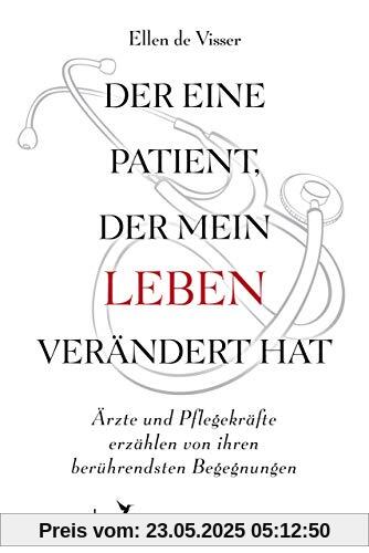 Der eine Patient, der mein Leben verändert hat: Ärzte und Pflegekräfte erzählen von ihren berührendsten Begegnungen