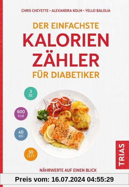Der einfachste Kalorienzähler für Diabetiker: Nährwerte auf einen Blick. 1700 Lebensmittel, Fertiggerichte & Getränke (Die einfachsten aller Zeiten)