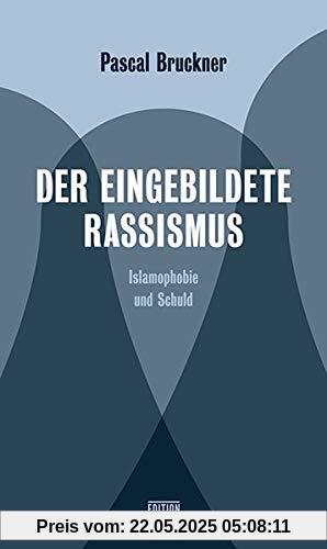 Der eingebildete Rassismus: Islamophobie und Schuld (Critica Diabolis)