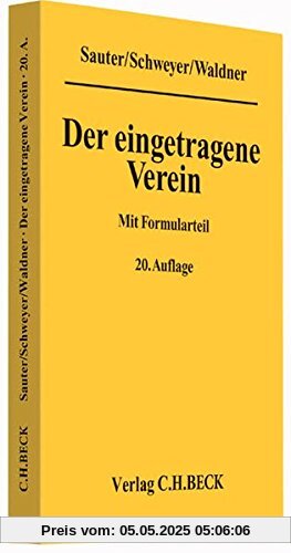 Der eingetragene Verein: Gemeinverständliche Erläuterung des Vereinsrechts unter Berücksichtigung neuester Rechtsprechung mit Formularteil