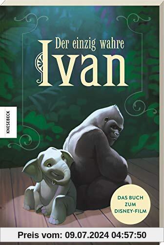 Der einzig wahre Ivan: Das Buch zum Disney-Film
