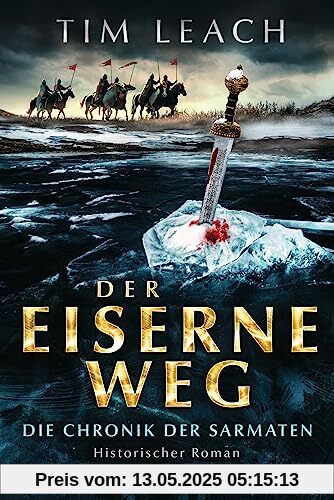 Der eiserne Weg: Die Chronik der Sarmaten (2) - Historischer Roman (Die Sarmaten-Trilogie, Band 2)