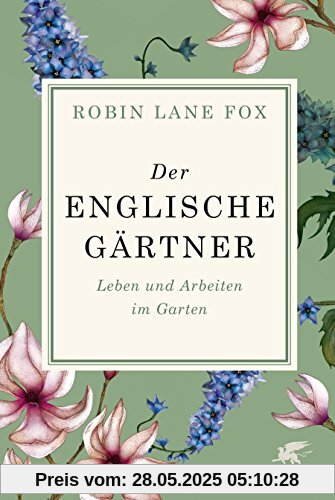 Der englische Gärtner: Leben und Arbeiten im Garten