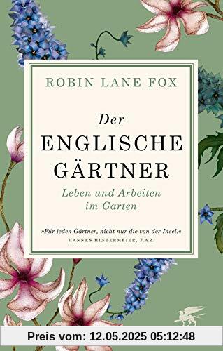 Der englische Gärtner: Leben und Arbeiten im Garten