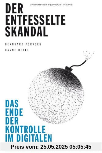 Der entfesselte Skandal: Das Ende der Kontrolle im digitalen Zeitalter Der entfesselte Skandal: Das Ende der Kontrolle im digitalen Zeitalter