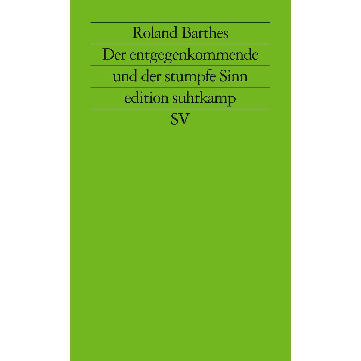 Der entgegenkommende und der stumpfe Sinn Der entgegenkommende und der stumpfe Sinn von Suhrkamp Verlag AG