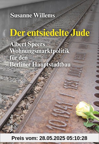 Der entsiedelte Jude: Albert Speers Wohnungsmarktpolitik für den Berliner Hauptstadtbau