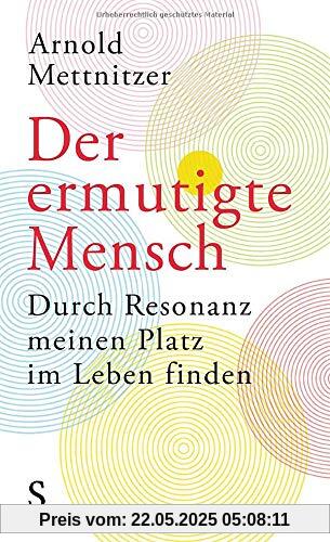 Der ermutigte Mensch: Durch Resonanz meinen Platz im Leben finden