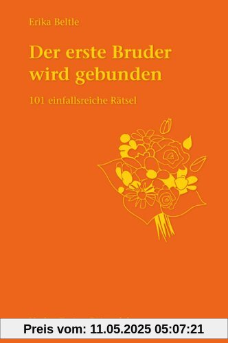 Der erste Bruder wird gebunden: 101 einfallsreiche Rätsel