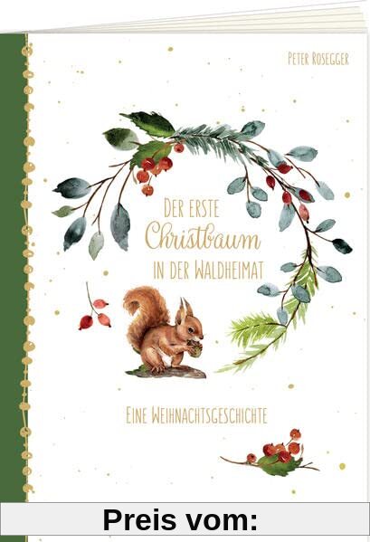 Der erste Christbaum in der Waldheimat: Eine Weihnachtsgeschichte (Weihnachten 2022 - Erwachsene)