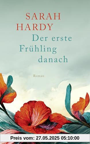 Der erste Frühling danach: Roman Der erste Frühling danach: Roman