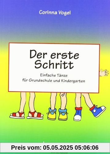 Der erste Schritt: Einfache Tänze für Grundschule und Kindergarten. 15 Tänze für Kinder von 4 bis 12 Jahren