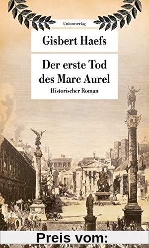Der erste Tod des Marc Aurel: Historischer Roman (Unionsverlag Taschenbücher)