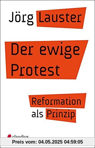 Der ewige Protest: Reformation als Prinzip
