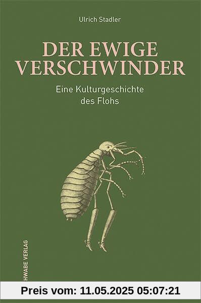Der ewige Verschwinder: Eine Kulturgeschichte des Flohs