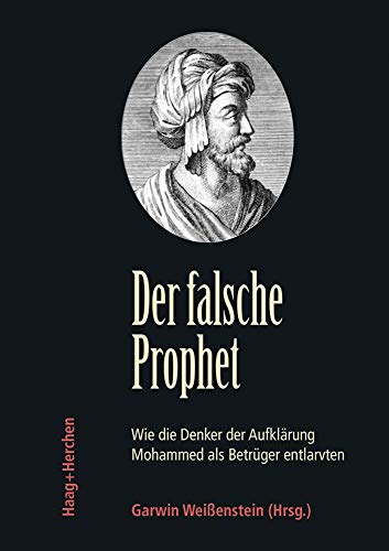 Der falsche Prophet: Wie die Denker der Aufklärung Mohammed als Betrüger entlarvten