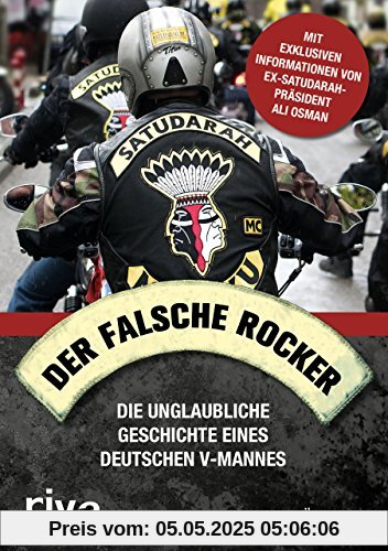 Der falsche Rocker: Die unglaubliche Geschichte eines deutschen V-Mannes