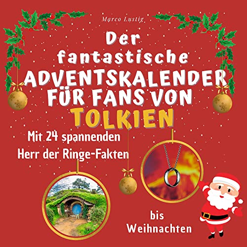 Der fantastische Adventskalender für Fans von Tolkien: Mit 24 spannenden Herr der Ringe-Fakten bis Weihnachten von 27 Amigos