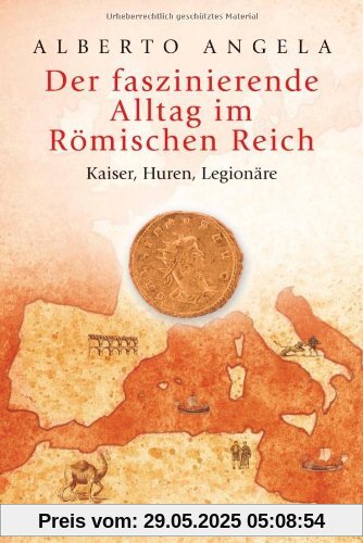 Der faszinierende Alltag im Römischen Reich: Kaiser, Huren, Legionäre