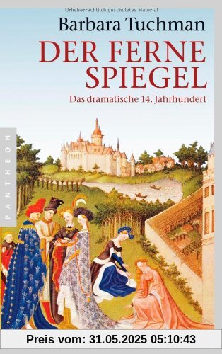 Der ferne Spiegel: Das dramatische 14. Jahrhundert Der ferne Spiegel: Das dramatische 14. Jahrhundert