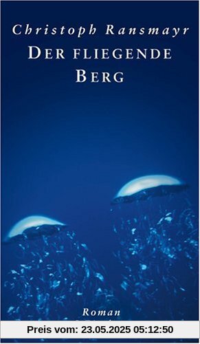 Der fliegende Berg: Roman Der fliegende Berg: Roman