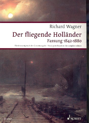 Der fliegende Holländer: Romantische Oper in drei Aufzügen. WWV 63. Klavierauszug.