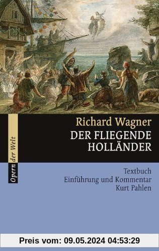 Der fliegende Holländer: Textbuch, Einführung und Kommentar (Fassung 1842-1880). WWV 63. Textbuch/Libretto. (Opern der Welt)