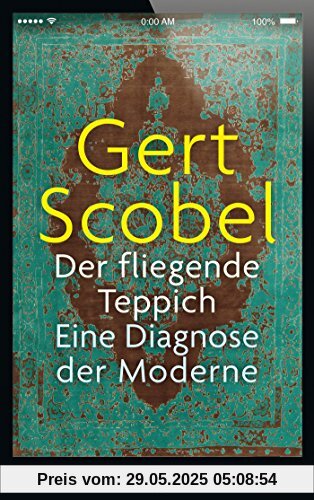 Der fliegende Teppich: Eine Diagnose der Moderne Der fliegende Teppich: Eine Diagnose der Moderne