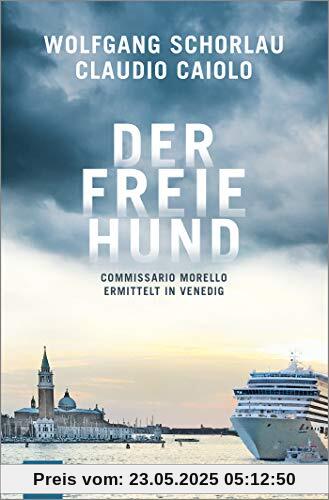 Der freie Hund: Commissario Morello ermittelt in Venedig (Ein Fall für Commissario Morello, Band 1)