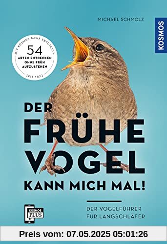 Der frühe Vogel kann mich mal - der Vogelführer für Langschläfer: 54 Arten entdecken ohne früh aufzustehen