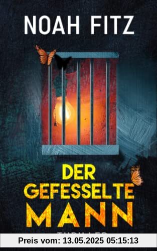 Der gefesselte Mann - ein Thriller von Noah Fitz (Johannes-Hornoff-Thriller, Band 11)
