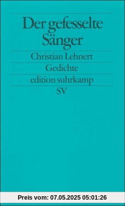 Der gefesselte Sänger: Gedichte (edition suhrkamp)