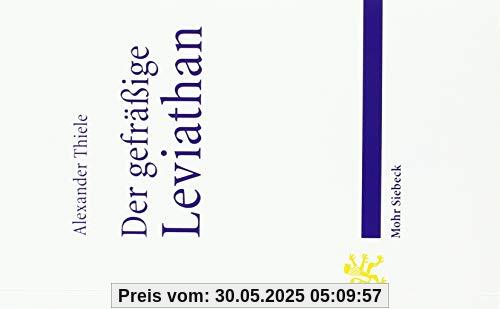 Der gefräßige Leviathan: Entstehung, Ausbreitung und Zukunft des modernen Staates